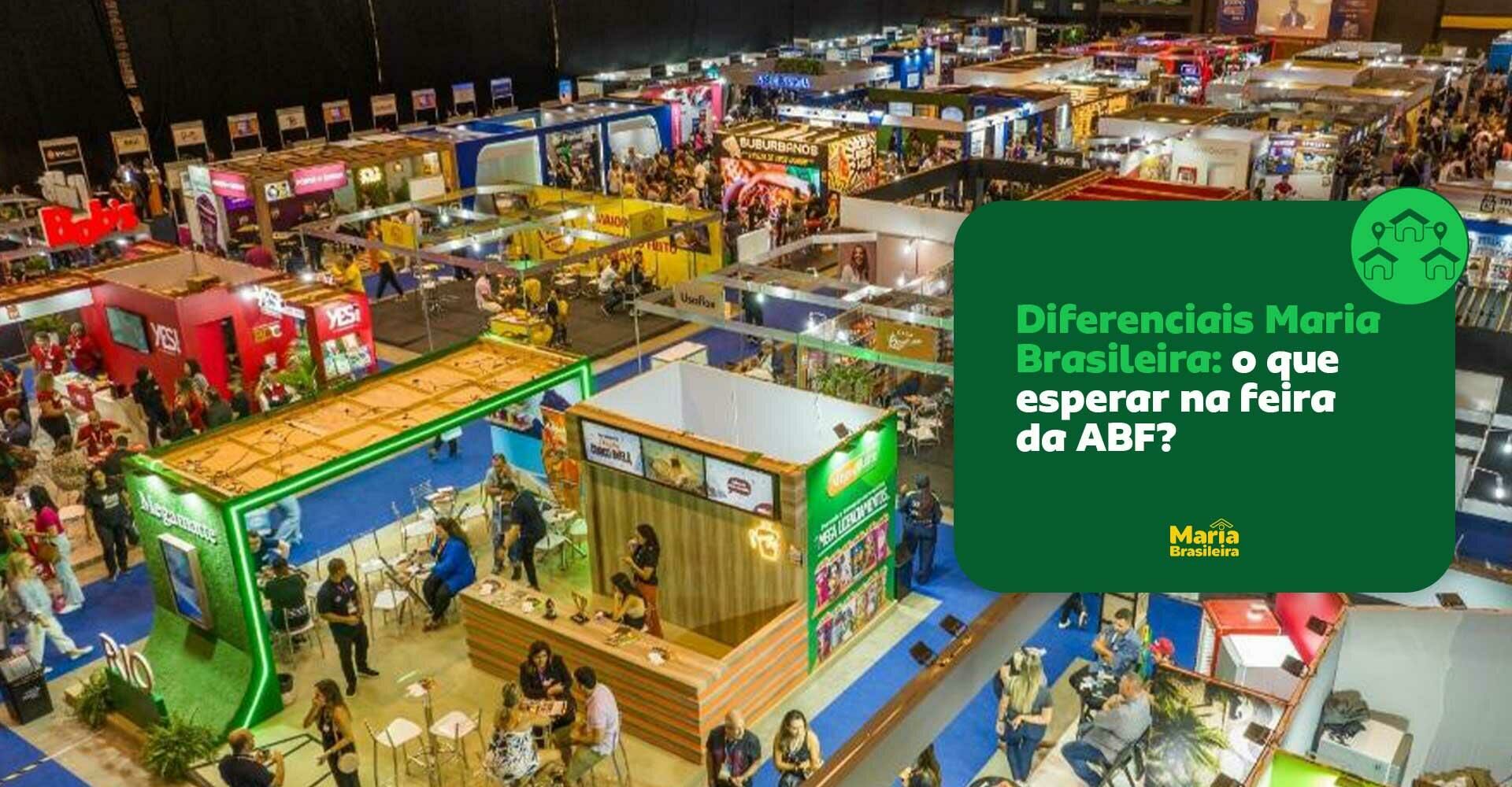 Imagem ilustrativa para o artigo Maria Brasileira destaca prêmios, suporte e casos de sucesso na feira da ABF da Maria Brasileira